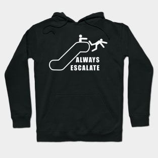 Always Escalate Hoodie